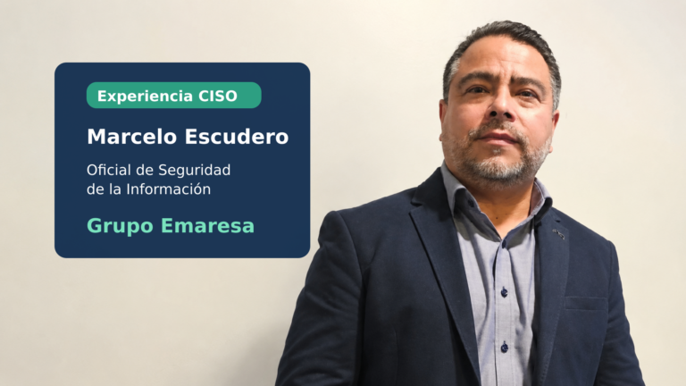 Marcelo Escudero, Oficial de Seguridad de la Información de Grupo Emaresa - Experiencia CISO